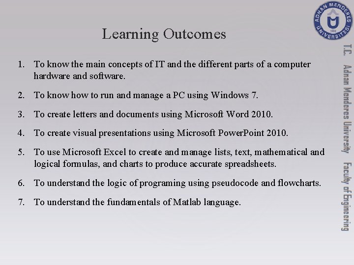 Learning Outcomes 1. To know the main concepts of IT and the different parts Learning Outcomes 1. To know the main concepts of IT and the different parts