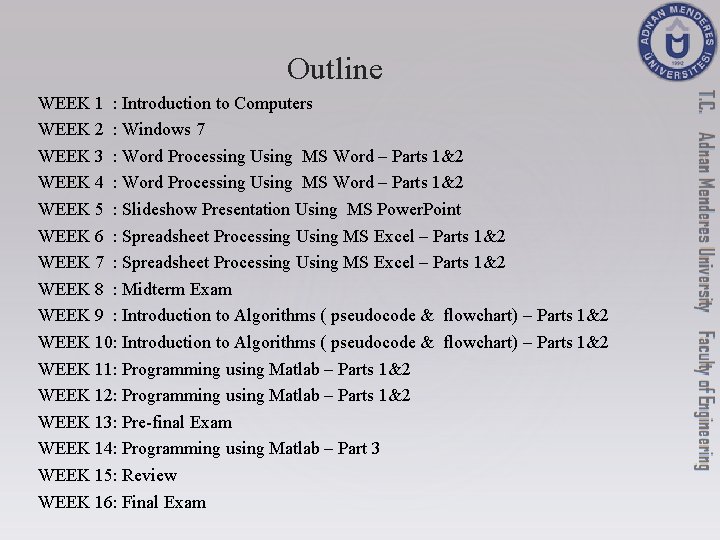 Outline WEEK 1 : Introduction to Computers WEEK 2 : Windows 7 WEEK 3 Outline WEEK 1 : Introduction to Computers WEEK 2 : Windows 7 WEEK 3