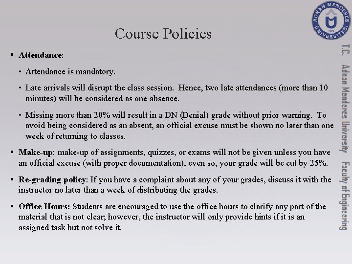Course Policies § Attendance: • Attendance is mandatory. • Late arrivals will disrupt the Course Policies § Attendance: • Attendance is mandatory. • Late arrivals will disrupt the