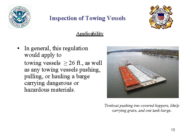 Inspection of Towing Vessels Applicability • In general, this regulation would apply to towing
