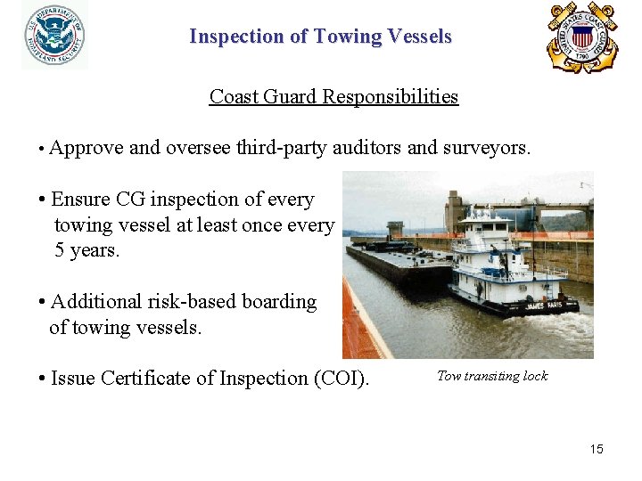 Inspection of Towing Vessels Coast Guard Responsibilities • Approve and oversee third-party auditors and