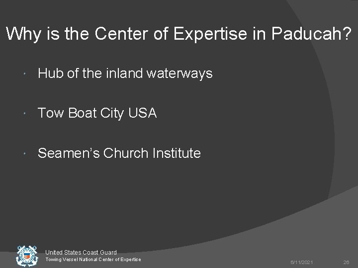 Why is the Center of Expertise in Paducah? Hub of the inland waterways Tow