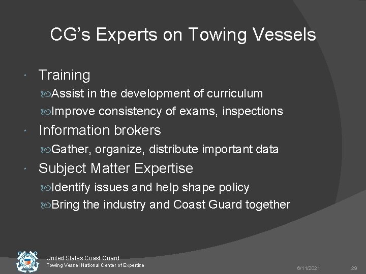 CG’s Experts on Towing Vessels Training Assist in the development of curriculum Improve consistency