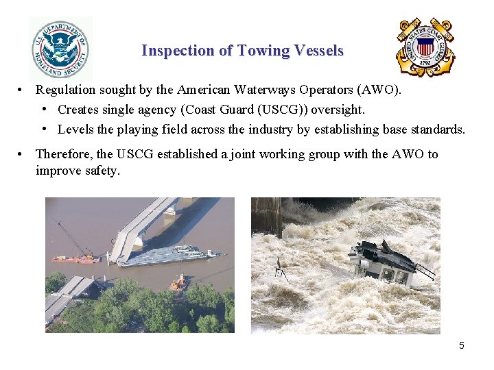 Inspection of Towing Vessels • Regulation sought by the American Waterways Operators (AWO). •