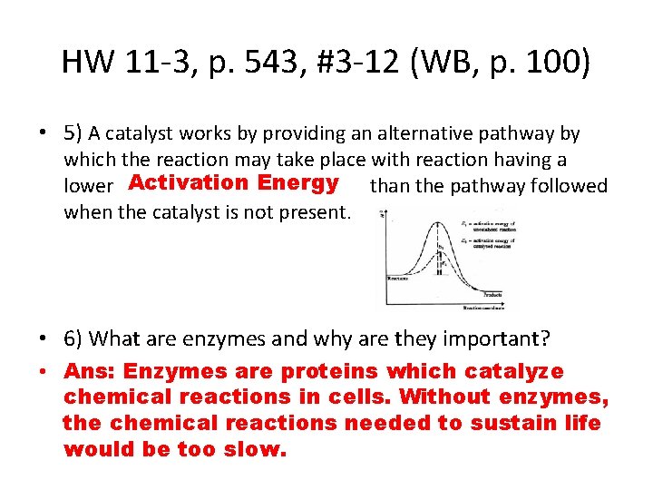 HW 11 -3, p. 543, #3 -12 (WB, p. 100) • 5) A catalyst