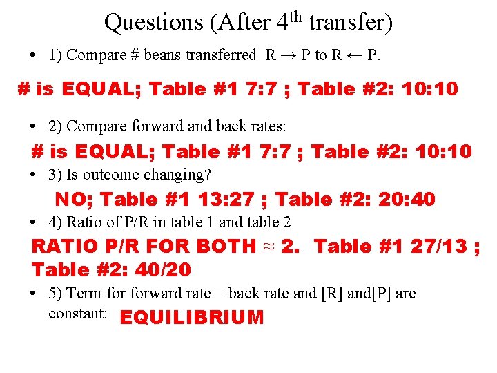 Questions (After 4 th transfer) • 1) Compare # beans transferred R → P