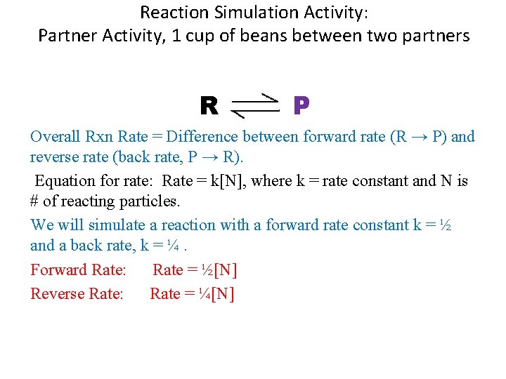 Reaction Simulation Activity: Partner Activity, 1 cup of beans between two partners R P
