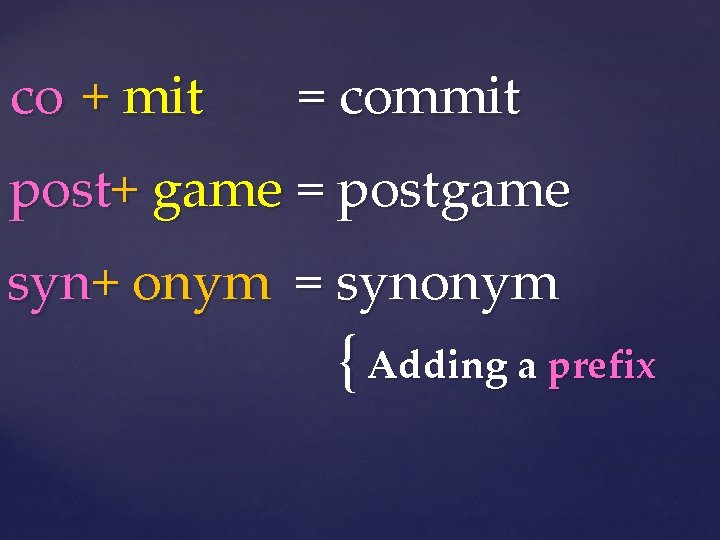 co + mit = commit post+ game = postgame syn+ onym = synonym {