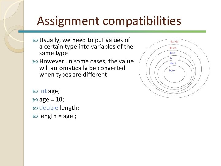 Assignment compatibilities Usually, we need to put values of a certain type into variables