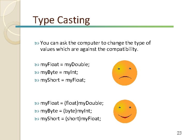 Type Casting You can ask the computer to change the type of values which