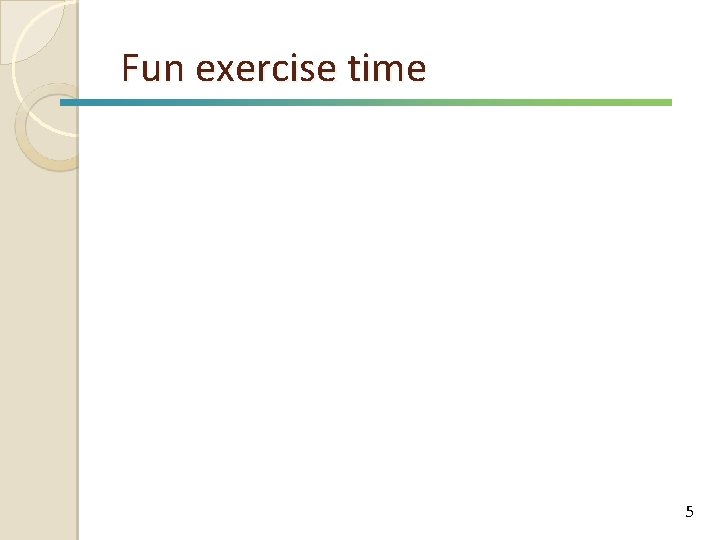 Fun exercise time 5 