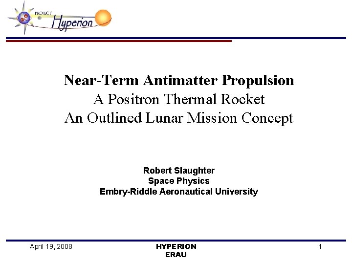 Near-Term Antimatter Propulsion A Positron Thermal Rocket An Outlined Lunar Mission Concept Robert Slaughter