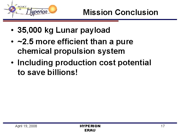 Mission Conclusion • 35, 000 kg Lunar payload • ~2. 5 more efficient than