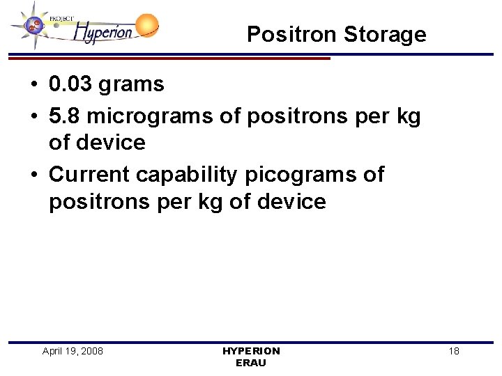 Positron Storage • 0. 03 grams • 5. 8 micrograms of positrons per kg