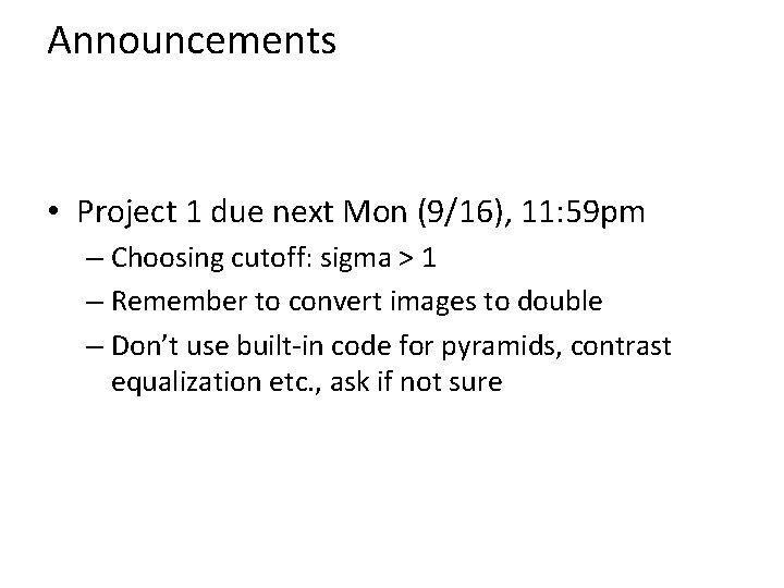 Announcements • Project 1 due next Mon (9/16), 11: 59 pm – Choosing cutoff: Announcements • Project 1 due next Mon (9/16), 11: 59 pm – Choosing cutoff: