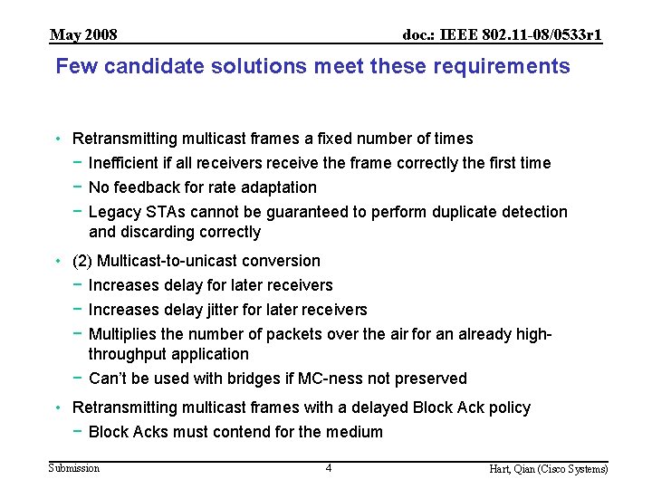 May 2008 doc. : IEEE 802. 11 -08/0533 r 1 Few candidate solutions meet