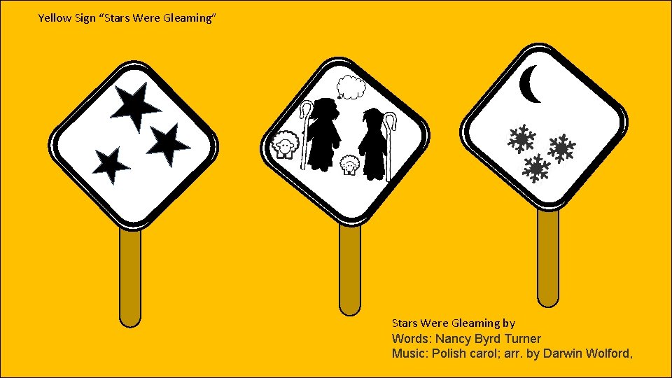 Yellow Sign “Stars Were Gleaming” Stars Were Gleaming by Words: Nancy Byrd Turner Music: Yellow Sign “Stars Were Gleaming” Stars Were Gleaming by Words: Nancy Byrd Turner Music: