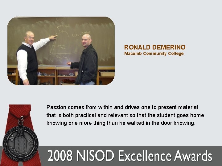 RONALD DEMERINO Macomb Community College Passion comes from within and drives one to present