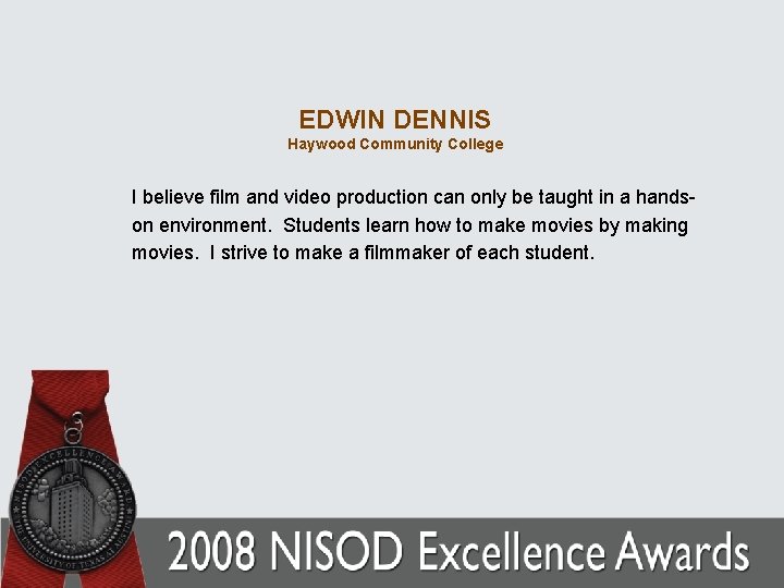 EDWIN DENNIS Haywood Community College I believe film and video production can only be