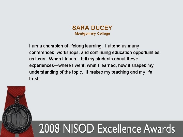 SARA DUCEY Montgomery College I am a champion of lifelong learning. I attend as