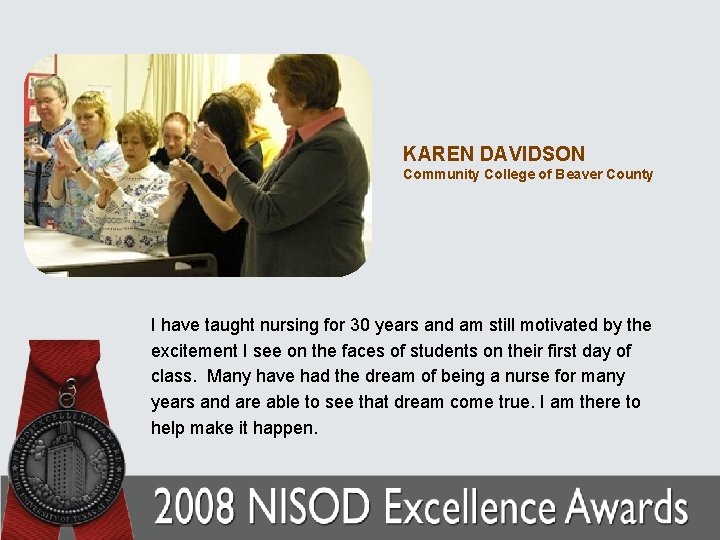 KAREN DAVIDSON Community College of Beaver County I have taught nursing for 30 years