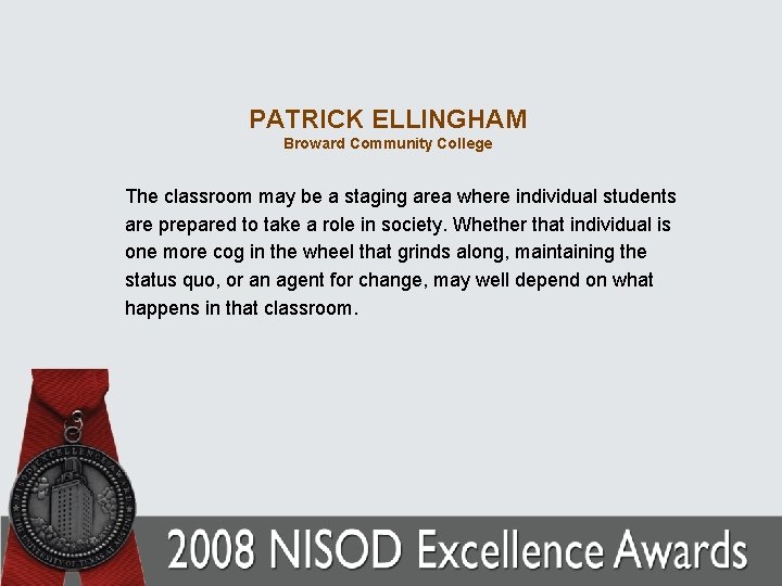 PATRICK ELLINGHAM Broward Community College The classroom may be a staging area where individual