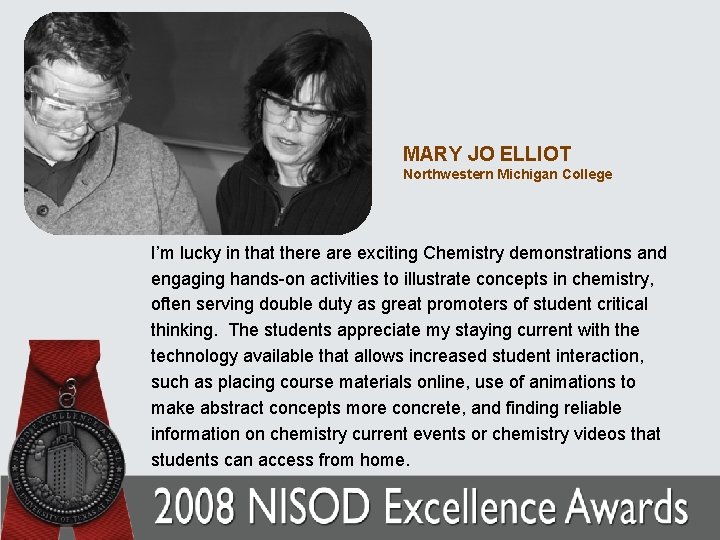 MARY JO ELLIOT Northwestern Michigan College I’m lucky in that there are exciting Chemistry