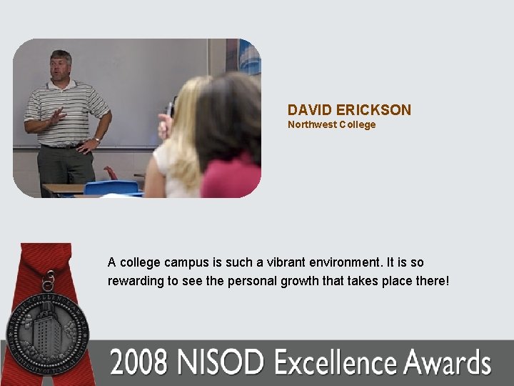 DAVID ERICKSON Northwest College A college campus is such a vibrant environment. It is