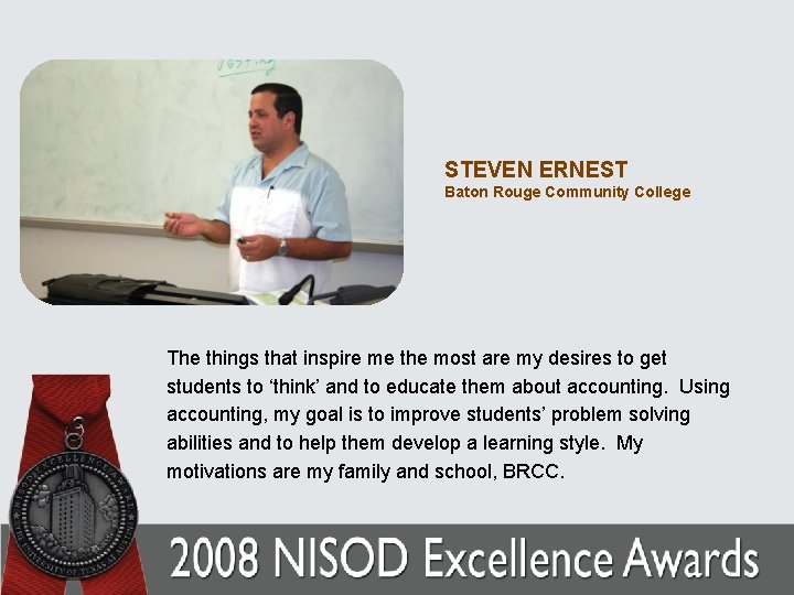 STEVEN ERNEST Baton Rouge Community College The things that inspire me the most are