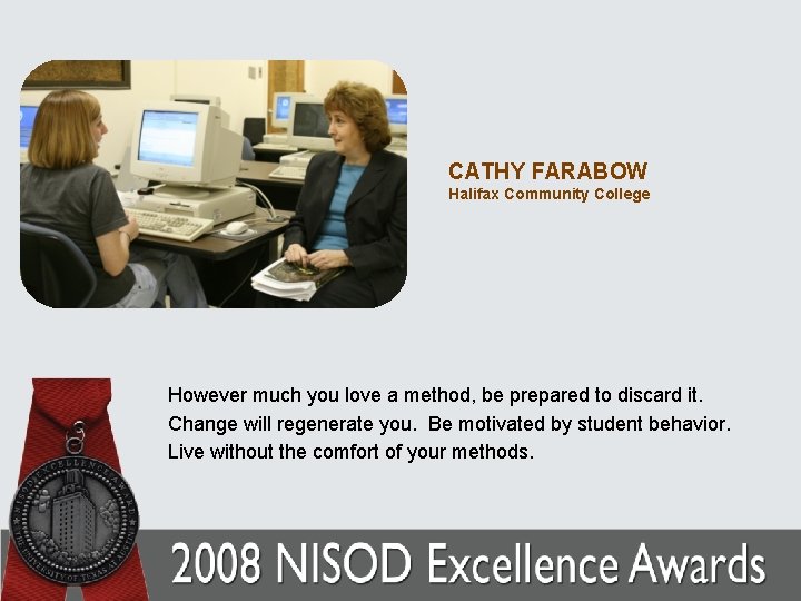 CATHY FARABOW Halifax Community College However much you love a method, be prepared to