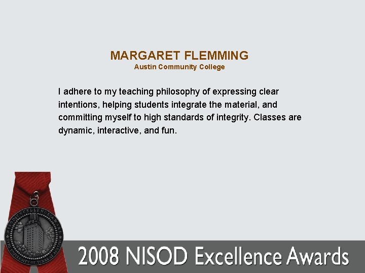 MARGARET FLEMMING Austin Community College I adhere to my teaching philosophy of expressing clear