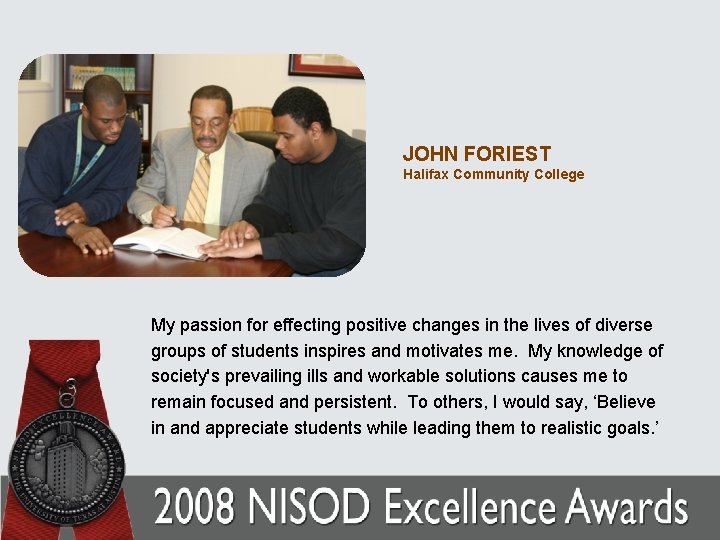 JOHN FORIEST Halifax Community College My passion for effecting positive changes in the lives