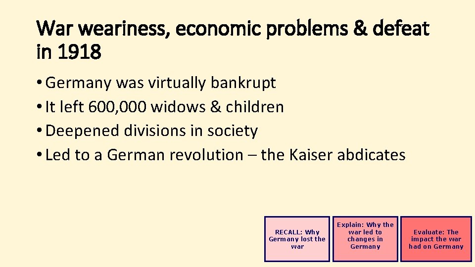 War weariness, economic problems & defeat in 1918 • Germany was virtually bankrupt •