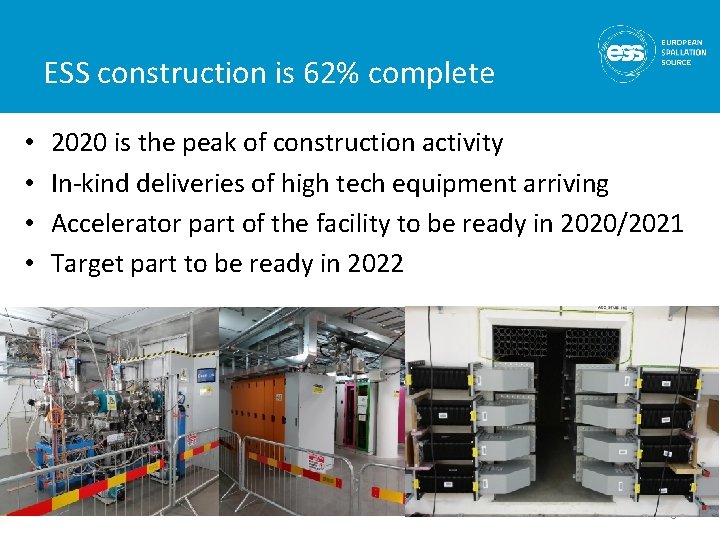ESS construction is 62% complete • • 2020 is the peak of construction activity