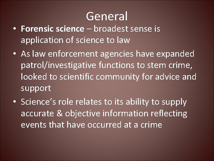 General • Forensic science – broadest sense is application of science to law •