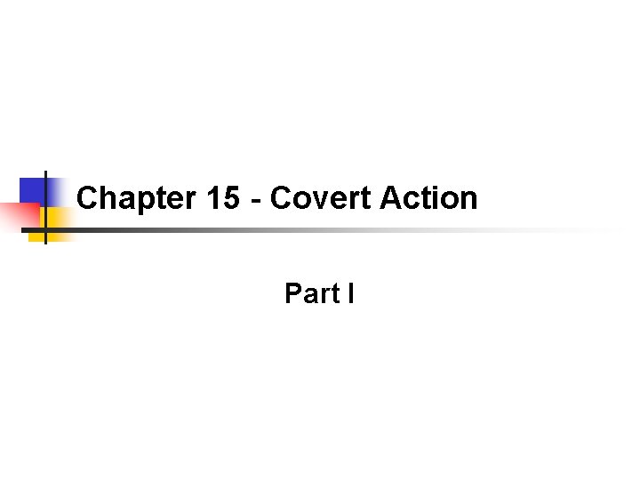 Chapter 15 - Covert Action Part I 