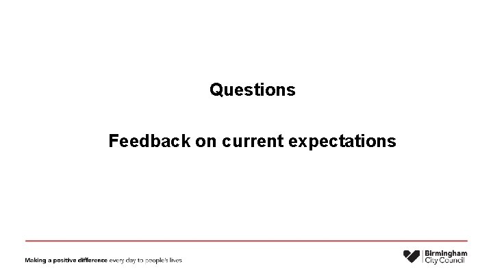 Questions Feedback on current expectations 