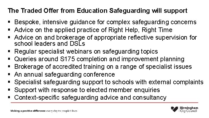 The Traded Offer from Education Safeguarding will support § Bespoke, intensive guidance for complex