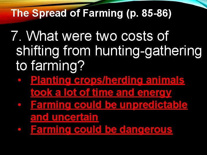 The Spread of Farming (p. 85 -86) 7. What were two costs of shifting The Spread of Farming (p. 85 -86) 7. What were two costs of shifting