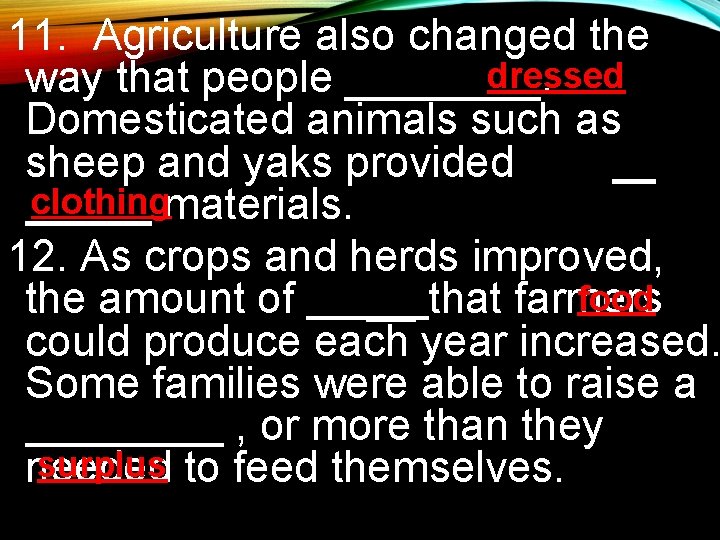 11. Agriculture also changed the dressed way that people ____. Domesticated animals such as 11. Agriculture also changed the dressed way that people ____. Domesticated animals such as