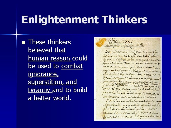 Enlightenment Thinkers n These thinkers believed that human reason could be used to combat