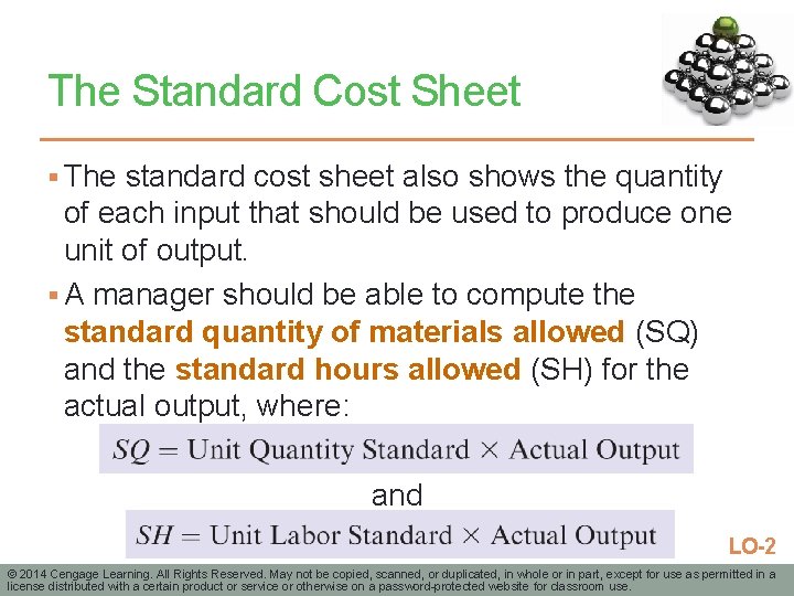 The Standard Cost Sheet § The standard cost sheet also shows the quantity of
