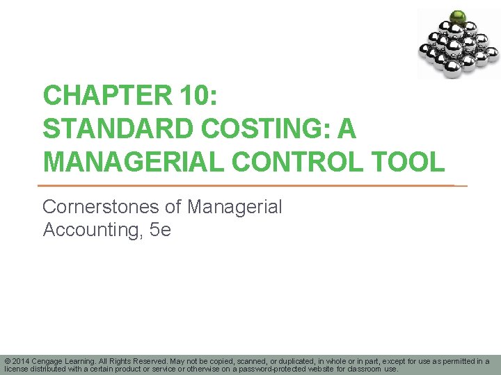 CHAPTER 10: STANDARD COSTING: A MANAGERIAL CONTROL TOOL Cornerstones of Managerial Accounting, 5 e