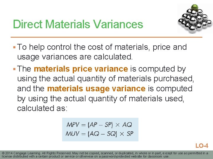 Direct Materials Variances § To help control the cost of materials, price and usage