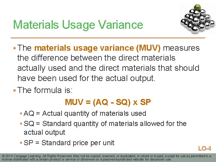 Materials Usage Variance § The materials usage variance (MUV) measures the difference between the