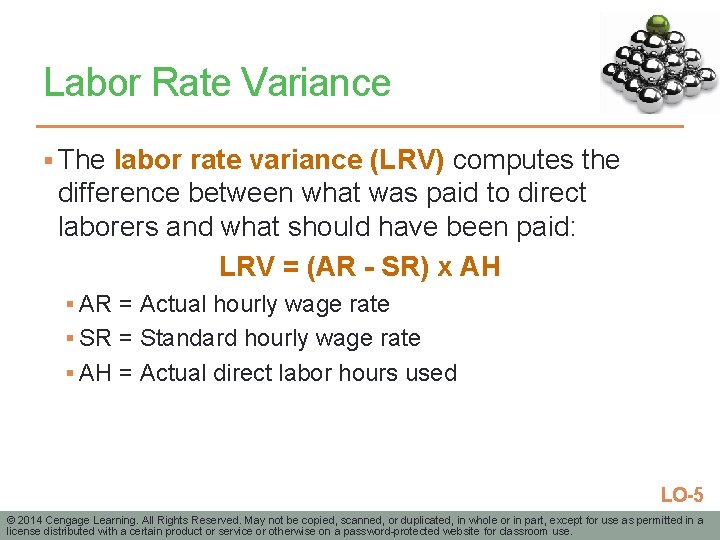 Labor Rate Variance § The labor rate variance (LRV) computes the difference between what
