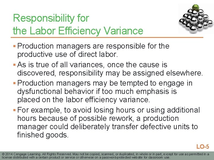 Responsibility for the Labor Efficiency Variance § Production managers are responsible for the productive