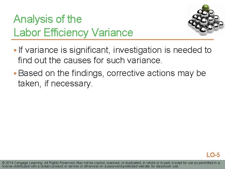 Analysis of the Labor Efficiency Variance § If variance is significant, investigation is needed