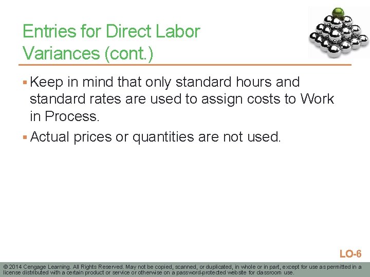 Entries for Direct Labor Variances (cont. ) § Keep in mind that only standard