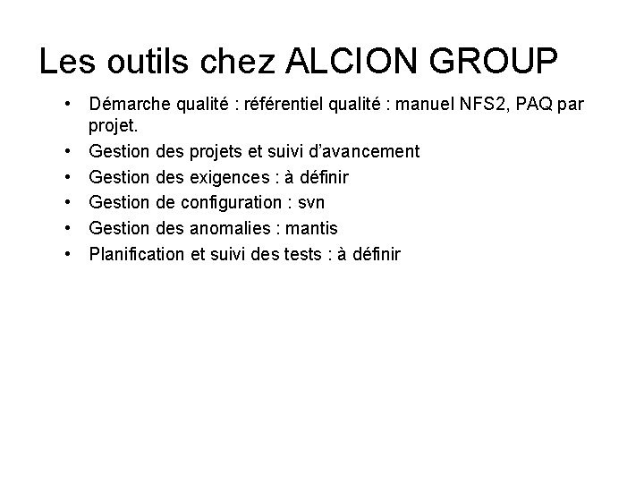 Les outils chez ALCION GROUP • Démarche qualité : référentiel qualité : manuel NFS